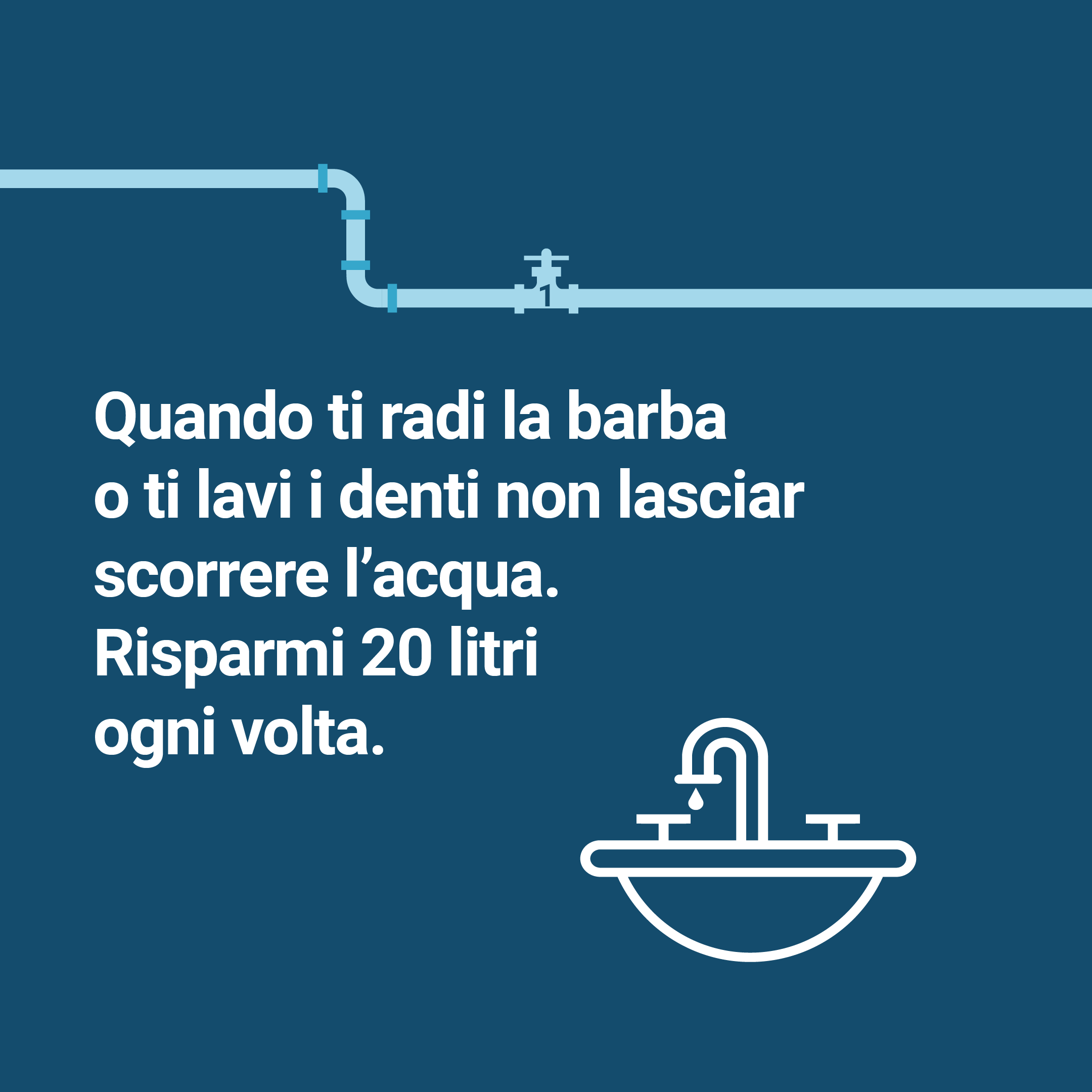 Quanto ti radi la barba o ti lavi i denti non lasciar scorrere l'acqua.